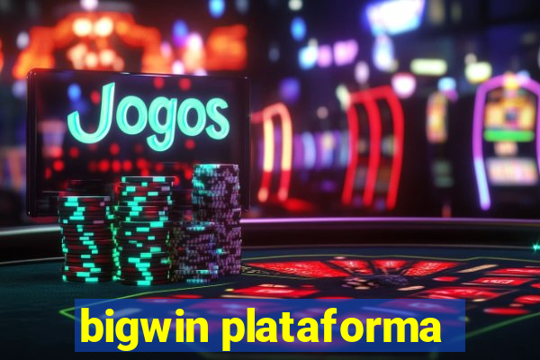 bigwin plataforma